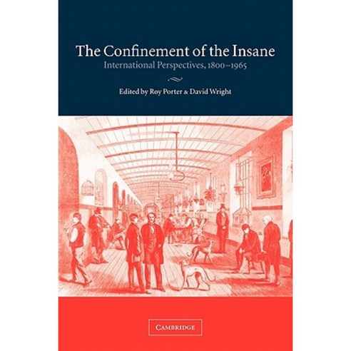 The Confinement of the Insane: International Perspectives 1800 1965 Paperback, Cambridge University Press