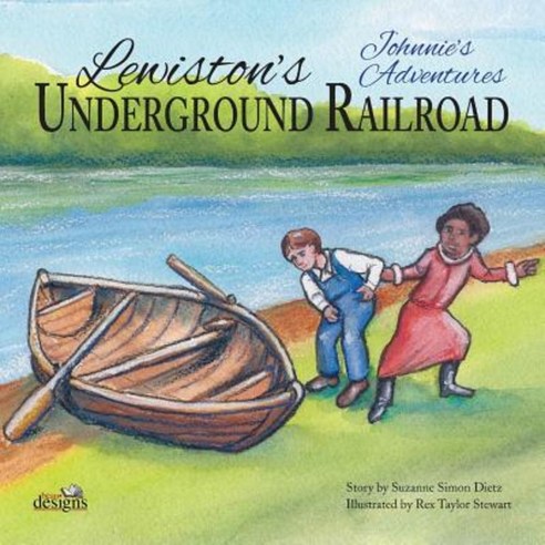 Johnnie''s Adventures: Lewiston''s Underground Railroad Paperback, Beaudesigns