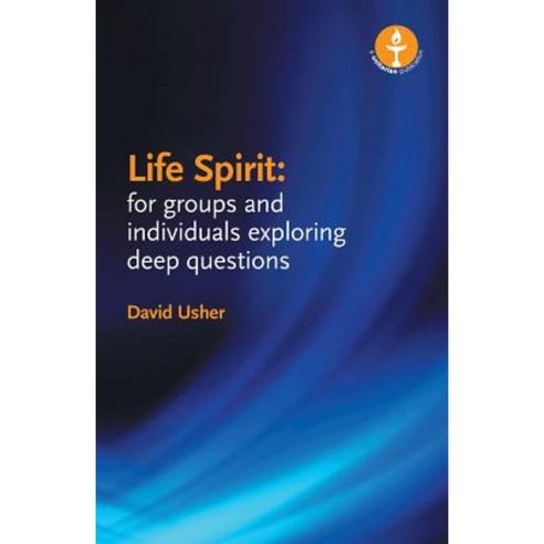 Life Spirit: For Groups and Individuals Exploring Deep Questions Paperback, Lindsey Press
