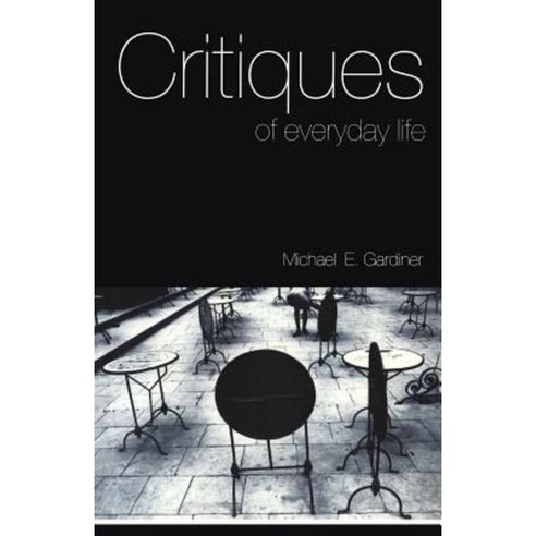 Critiques of Everyday Life: An Introduction Paperback, Routledge