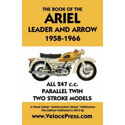 Book of the Ariel Leader and Arrow 1958-1966 Paperback, Veloce Enterprises, Inc.