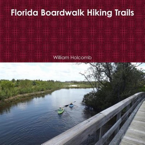Florida Boardwalk Hiking Trails Paperback, Lulu.com