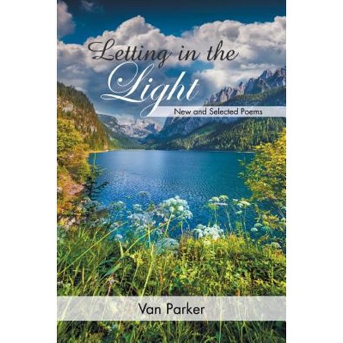 Letting in the Light: New and Selected Poems Paperback, Balboa Press