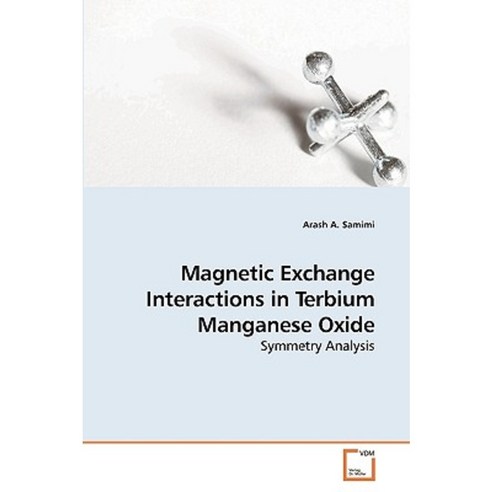 Magnetic Exchange Interactions in Terbium Manganese Oxide Paperback, VDM Verlag