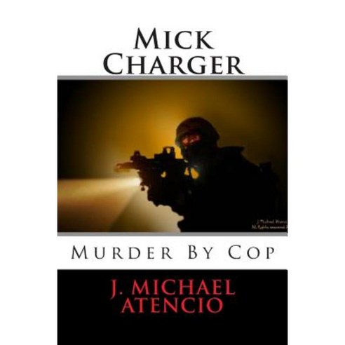 Mick Charger - Murder by Cop Paperback, Createspace