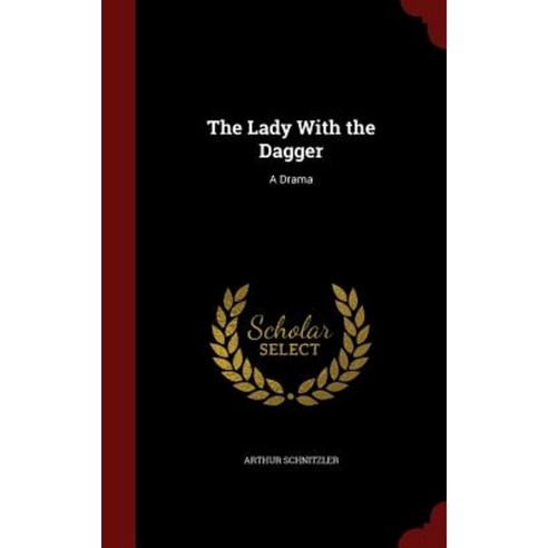 The Lady with the Dagger: A Drama Hardcover, Andesite Press