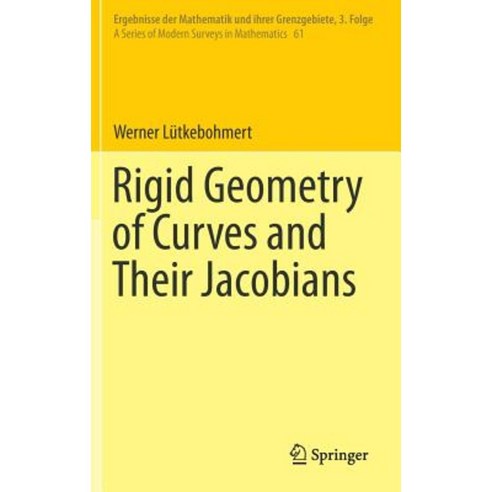 Rigid Geometry of Curves and Their Jacobians Hardcover, Springer