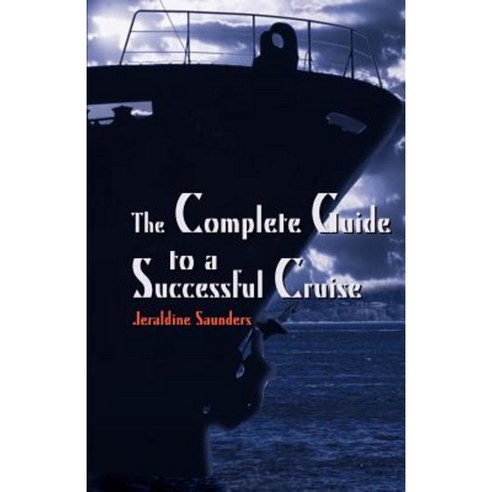 The Complete Guide to a Successful Cruise Paperback, iUniverse