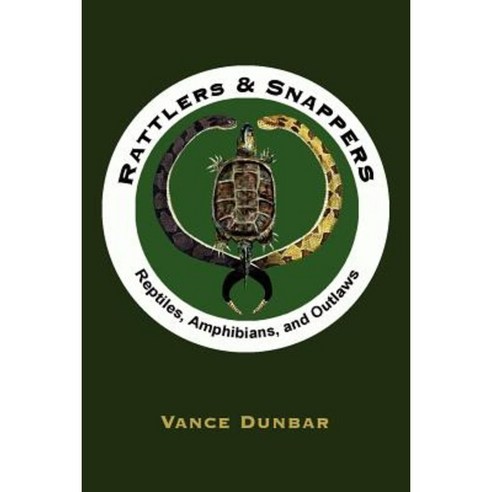 Rattlers and Snappers: Reptiles Amphibians and Outlaws Paperback, Authorhouse