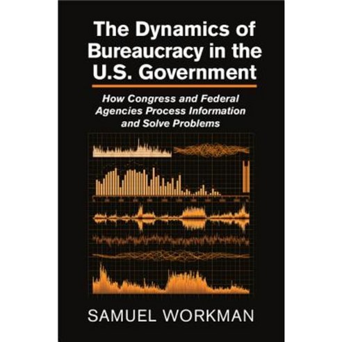 The Dynamics of Bureaucracy in the Us Government Hardcover, Cambridge University Press