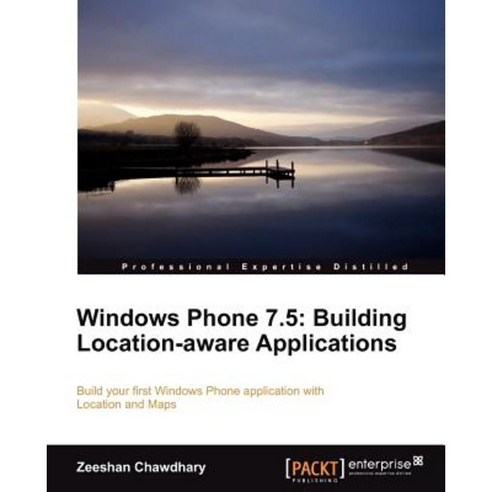 Windows Phone 7.5:Building Location Aware Applications, Packt Publishing
