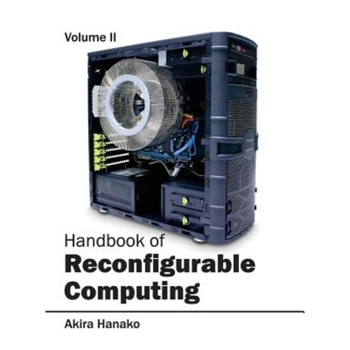 Handbook of Reconfigurable Computing: Volume II Hardcover, Clanrye International