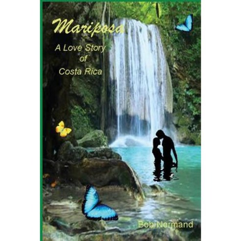 Mariposa: A Love Story of Costa Rica Paperback, Bob Normand