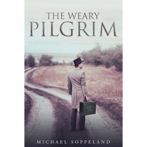 The Weary Pilgrim Paperback, Christian Faith Publishing, Inc.