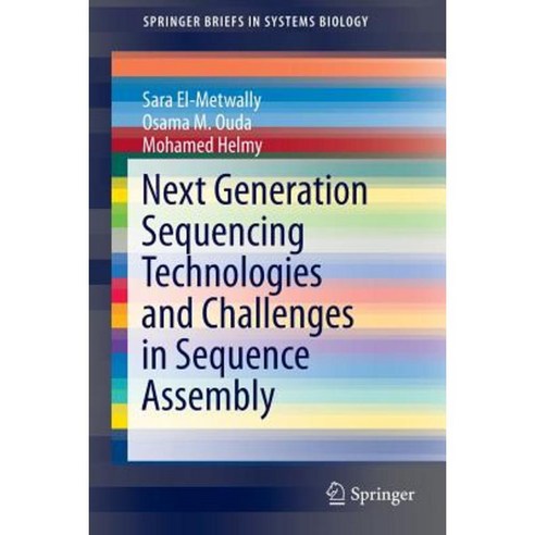 Next Generation Sequencing Technologies and Challenges in Sequence Assembly Paperback, Springer