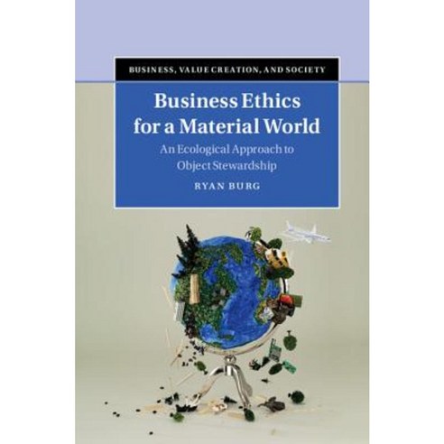 Business Ethics for a Material World: An Ecological Approach to Object Stewardship Hardcover, Cambridge University Press