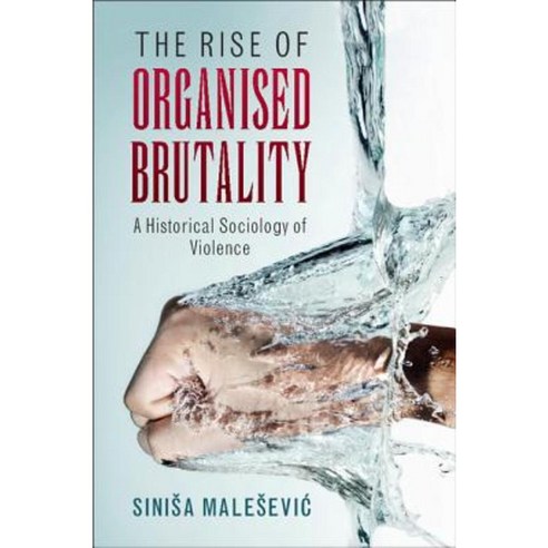 The Rise of Organised Brutality, Cambridge University Press