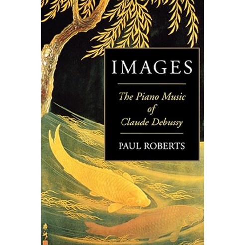 Images: The Piano Music of Claude Debussy Paperback, Hal Leonard Publishing Corporation
