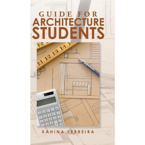 Guide for Architecture Students Hardcover, Partridge Publishing