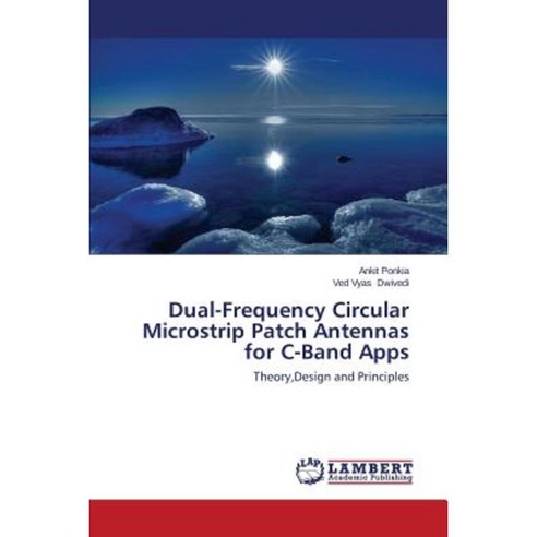 Dual-Frequency Circular Microstrip Patch Antennas for C-Band Apps Paperback, LAP Lambert Academic Publishing