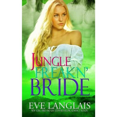 Jungle Freakn'' Bride Paperback, Eve Langlais