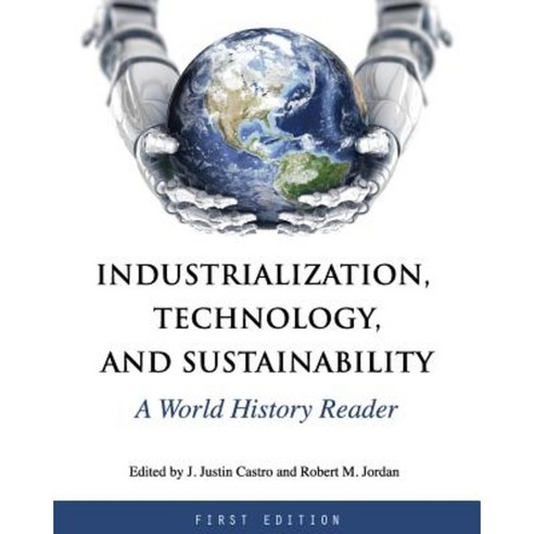 Industrialization Technology and Sustainability: A World History Reader Paperback, Cognella Academic Publishing