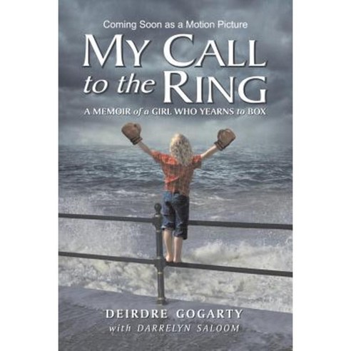 My Call to the Ring: A Memoir of a Girl Who Yearns to Box Paperback, Booklocker.com