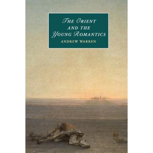 The Orient and the Young Romantics, Cambridge University Press