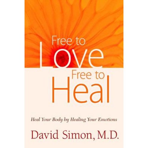 Free to Love Free to Heal: Heal Your Body by Healing Your Emotions Paperback, Chopra Enterprises