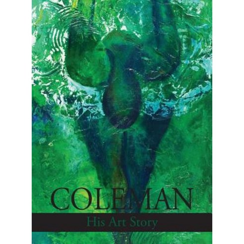 Coleman: His Art Story Hardcover, Apprentice House