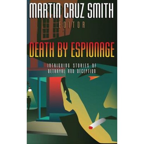 Death by Espionage: Intriguing Stories of Betrayal and Deception Hardcover, Cumberland House Publishing