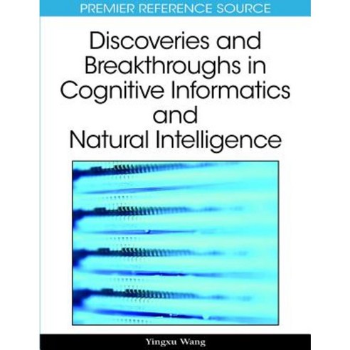 Discoveries and Breakthroughs in Cognitive Informatics and Natural Intelligence Hardcover, Information Science Reference