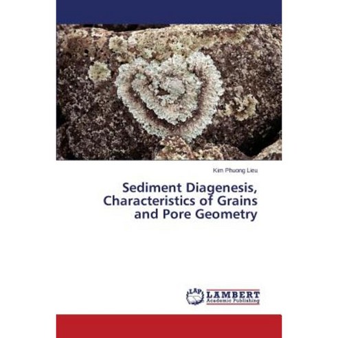 Sediment Diagenesis Characteristics of Grains and Pore Geometry Paperback, LAP Lambert Academic Publishing
