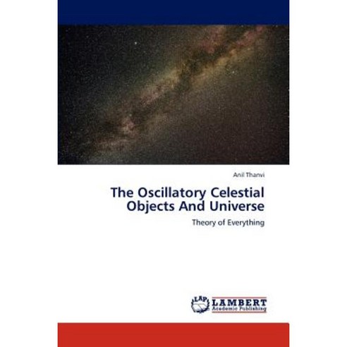 The Oscillatory Celestial Objects and Universe Paperback, LAP Lambert Academic Publishing