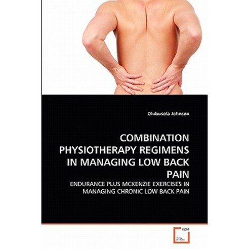 Combination Physiotherapy Regimens in Managing Low Back Pain Paperback, VDM Verlag
