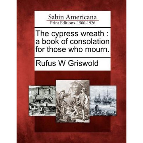 The Cypress Wreath: A Book of Consolation for Those Who Mourn. Paperback, Gale Ecco, Sabin Americana