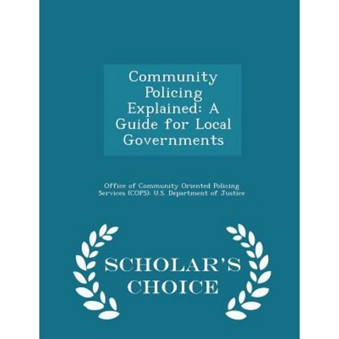 Community Policing Explained: A Guide for Local Governments - Scholar''s Choice Edition Paperback