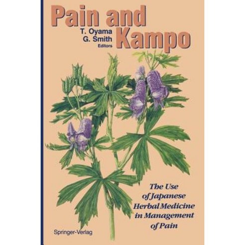 Pain and Kampo: The Use of Japanese Herbal Medicine in Management of Pain Paperback, Springer
