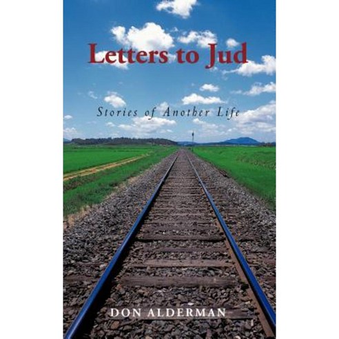 Letters to Jud: Stories of Another Life Hardcover, iUniverse