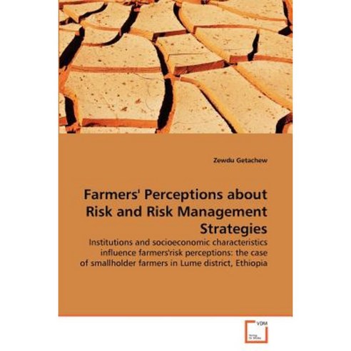 Farmers'' Perceptions about Risk and Risk Management Strategies Paperback, VDM Verlag