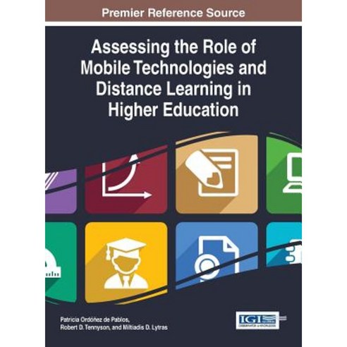 Assessing the Role of Mobile Technologies and Distance Learning in Higher Education Hardcover, Information Science Reference