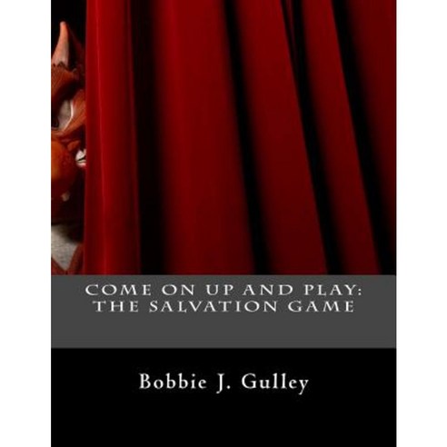 Come on Up and Play: The Salvation Game Paperback, Createspace