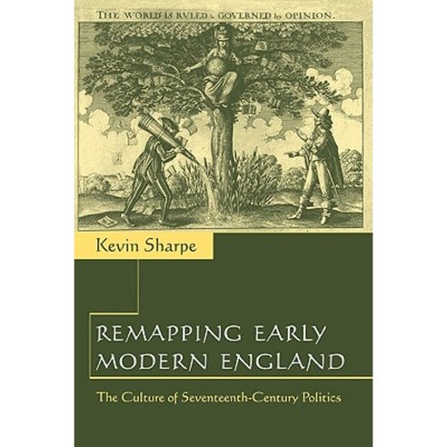 Remapping Early Modern England:The Culture of Seventeenth-Century Politics, Cambridge University Press