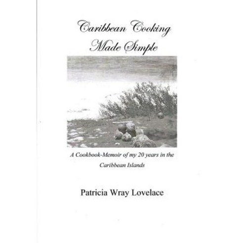 Caribbean Cooking Made Simple: Black and White Edition Paperback, Createspace