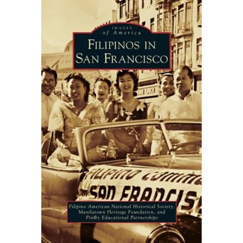 Filipinos in San Francisco Hardcover, Arcadia Publishing Library Editions