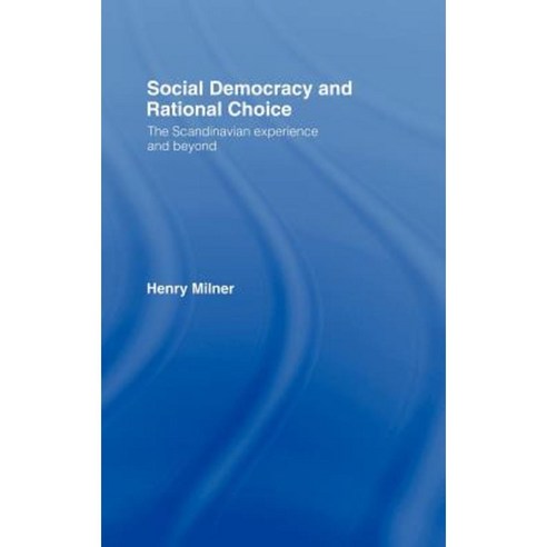 Social Democracy and Rational Choice Hardcover, Routledge