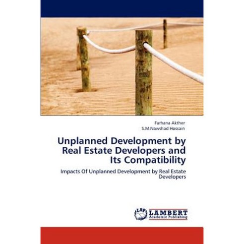 Unplanned Development by Real Estate Developers and Its Compatibility Paperback, LAP Lambert Academic Publishing