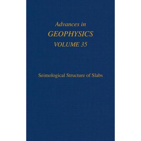 Advances in Geophysics: Seismological Structure of Slabs Hardcover, Academic Press