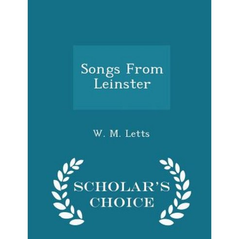 Songs from Leinster - Scholar''s Choice Edition Paperback