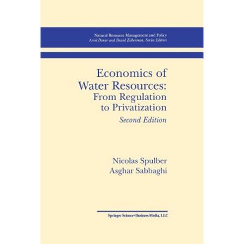 Economics of Water Resources: From Regulation to Privatization Paperback, Springer